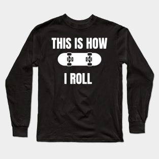 skateboarder funny Long Sleeve T-Shirt